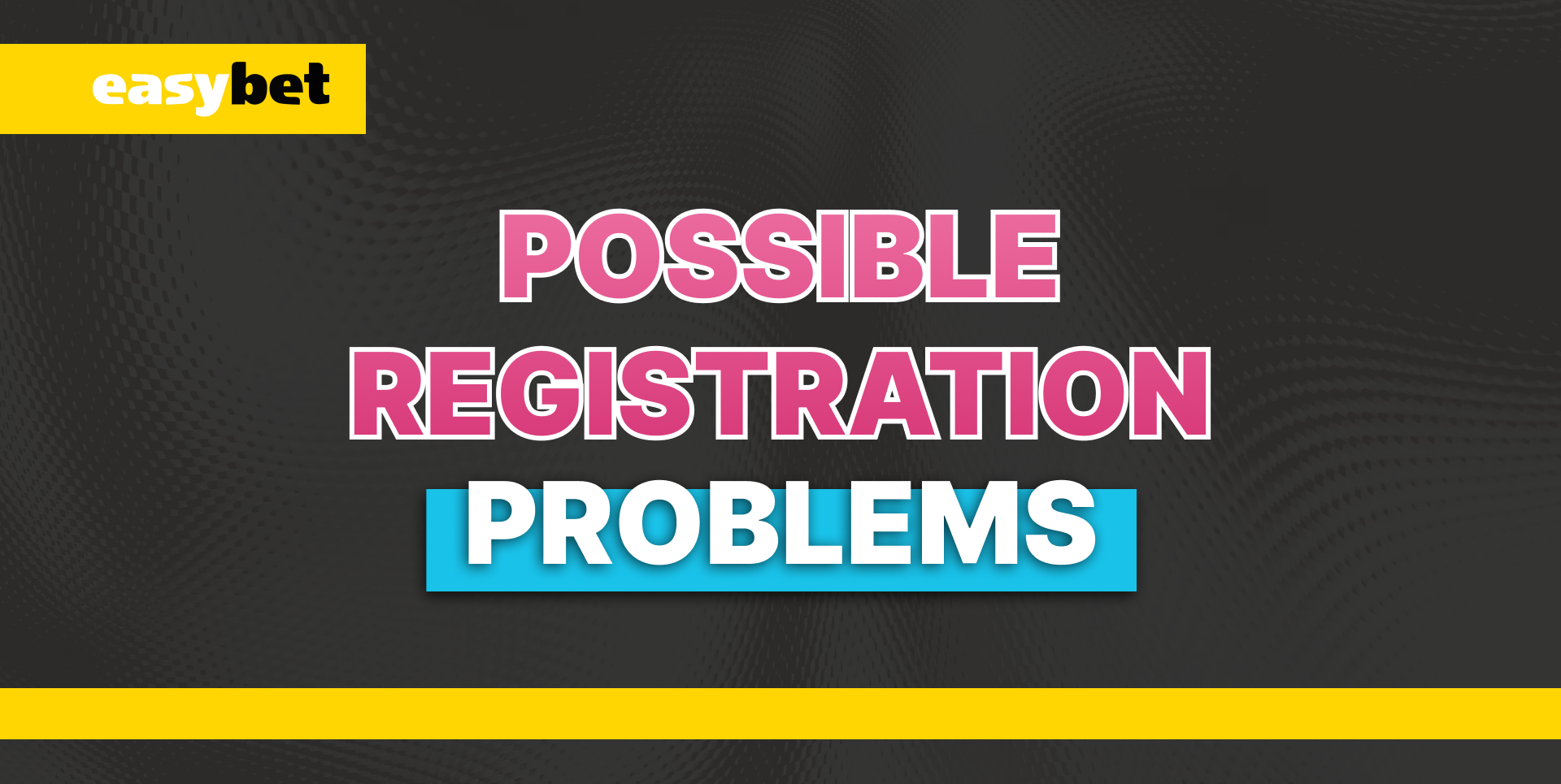 Information about possible difficulties with signing up.