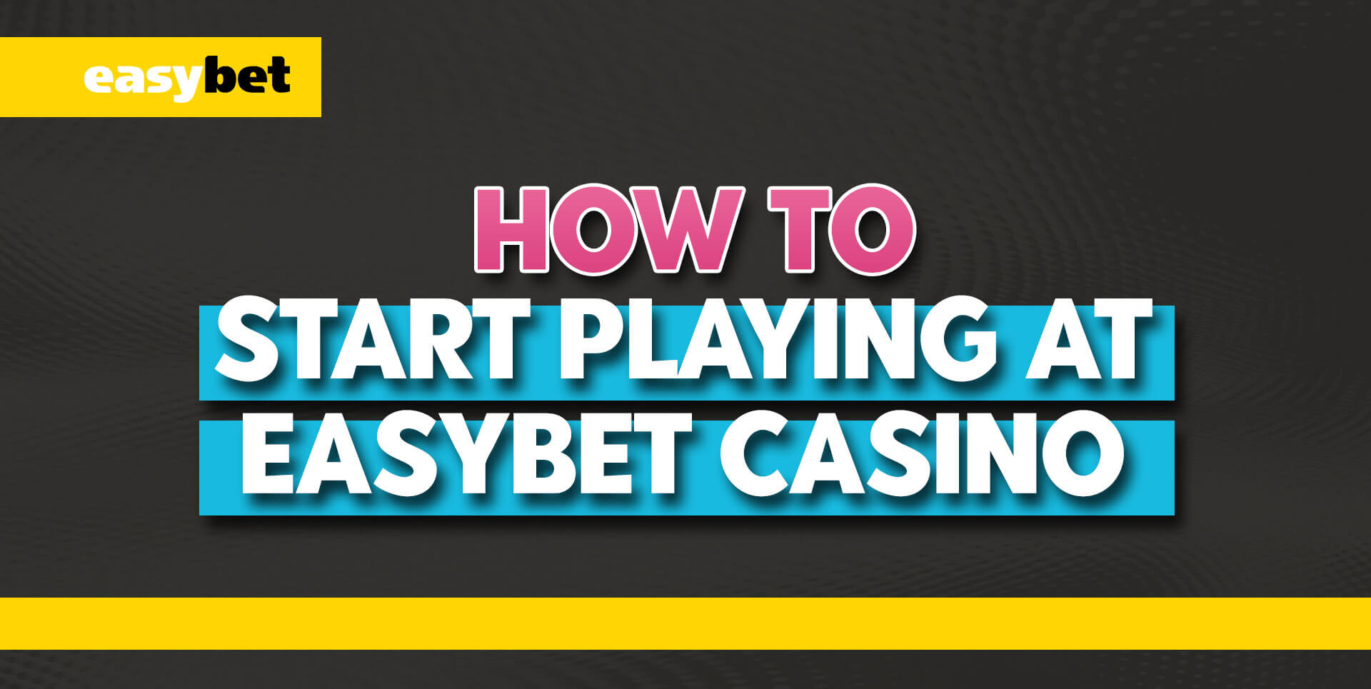 Step-by-step guide to start playing at Easybet Casino.